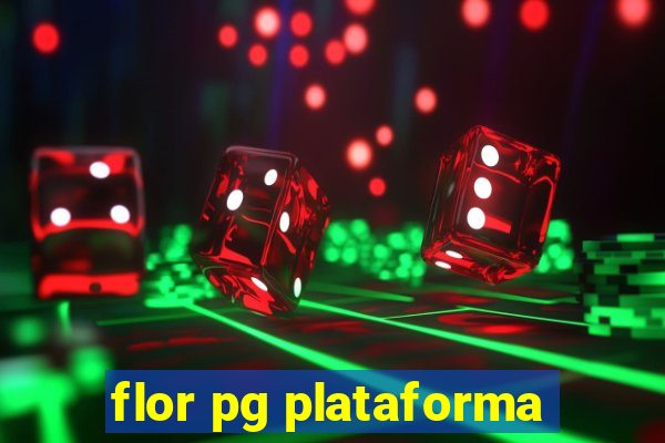 flor pg plataforma